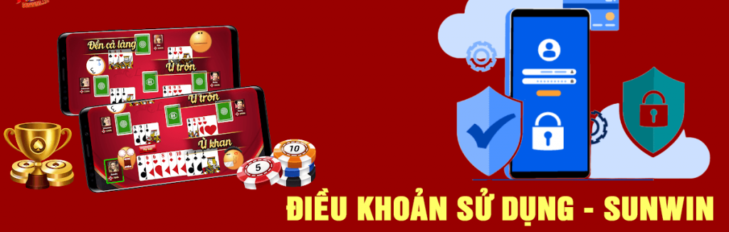 Điều khoản sử dụng Sunwin: quy định quan trọng bạn cần biết